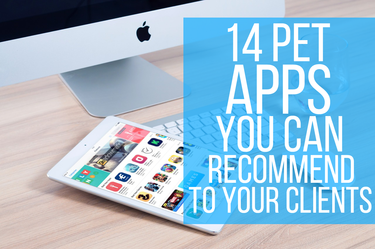 14 Pet Apps You Can Recommend To Clients Veterinary Practice News