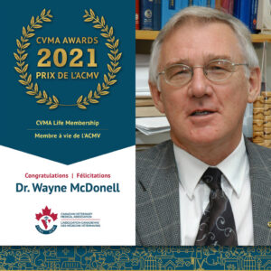 Wayne McDonell, DVM, MSc., DVA, PhD, DACVA, winner of the CVMA Life Membership
